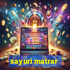 sayuri matrar